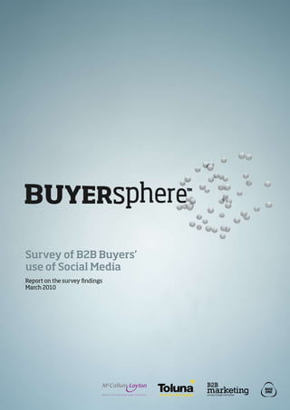 Survey of B2B Buyers’
use of Social Media
Report on the survey findings
March 2010
 