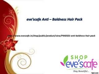 http://www.evescafe.in/shop/public/product/view/P440501-anti-baldness-hair-pack
 