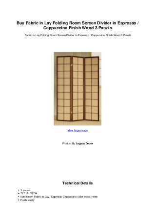 Buy Fabric in Lay Folding Room Screen Divider in Espresso /
Cappuccino Finish Wood 3 Panels
Fabric in Lay Folding Room Screen Divider in Espresso / Cappuccino Finish Wood 3 Panels
View large image
Product By Legacy Decor
Technical Details
 