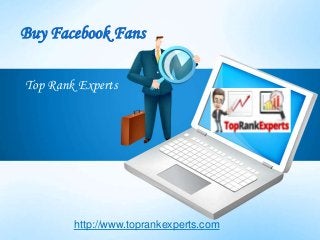 Buy Facebook Fans

Top Rank Experts




        http://www.toprankexperts.com
 