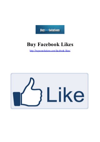 Buy Facebook Likes
http://buyseosolutions.com/facebook-likes/

 