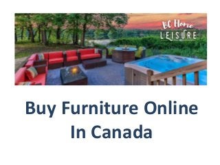 Buy Furniture Online
In Canada
 