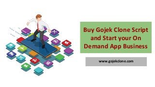 Buy Gojek Clone Script
and Start your On
Demand App Business
www.gojekclone.com
 