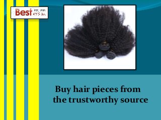 Buy hair pieces from
the trustworthy source
 