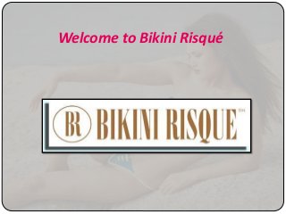 Welcome to Bikini Risqué
 