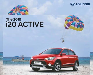Copyright©2019.HyundaiMotorIndiaLimited.AllRightsReserved.Sep-Oct,2019
Dealer’s Name & Address
• Some of the equipments illustrated or described in this leaflet may not be supplied as standard equipment and may be available at
extra cost. • Technical specifications have been rounded-off to the nearest value. • Hyundai Motor India reserves the right to change
specifications, schemes and equipment without prior notice • Body colours are trim specific • The colour plates shown may vary slightly
from the actual colours due to the limitations of the printing process. • Please consult your dealer for full information and availability on
colours and trim. Apple CarPlay is a trademark of Apple Inc. Android Auto is a trademark of Google Inc. **Terms & conditions apply.
HYUNDAI MOTOR INDIA LTD.
2nd & 6th Floor, Corporate One - Baani Building,
Plot No. 5, Commercial Centre, Jasola, New Delhi-110025
Visit us at www.hyundai.co.in or call us at 1800-11-4645 (Toll Free) 098-7356-4645.
For more details,
please consult your Hyundai Dealers.
YEARS
3 Years/100,000 km
Warranty**
3 Years Road Side
Assistance (RSA)
Complete
Peace of Mind
for Customers
The 2019
i20 ACTIVE
 