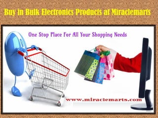 Buy in Bulk Electronics Products at Miraclemarts
 