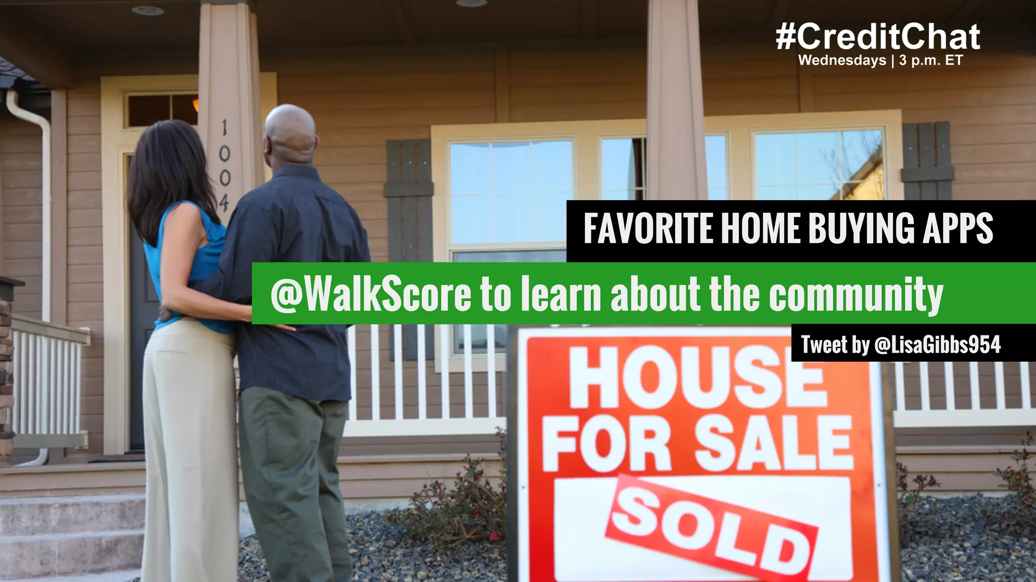 #CreditChat
FAVORITE HOME BUYING APPS
@WalkScore to learn about the community
Tweet by @LisaGibbs954
 