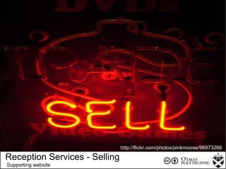 + Reception Services - Selling Supporting website http://flickr.com/photos/pinkmoose/96973266 / 