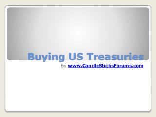 Buying US Treasuries
By www.CandleSticksForums.com
 