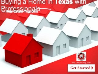 Buying a Home in with
ProfessionalsAt Real-Estate-Yogi.com
Get Started
Real-Estate-Yogi.com
 