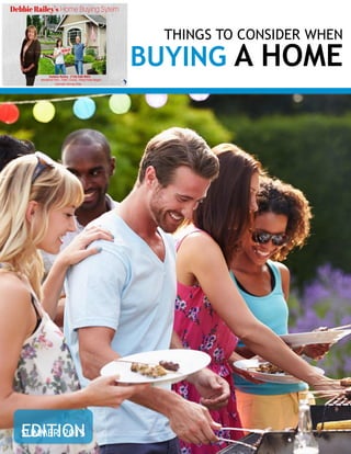 THINGS TO CONSIDER WHEN
BUYING A HOME
SUMMER 2015EDITION
 