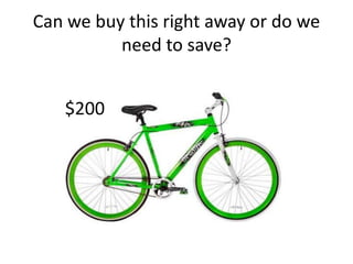 Can we buy this right away or do we
need to save?
$200
 