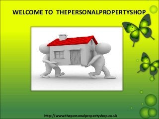 WELCOME TO THEPERSONALPROPERTYSHOP 
http://www.thepersonalpropertyshop.co.uk 
 