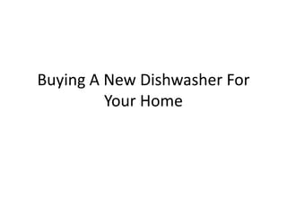 Buying A New Dishwasher For Your Home 