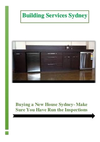 Buying a New House Sydney- Make
Sure You Have Run the Inspections
Building Services Sydney
 