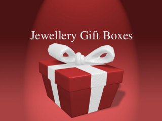 Jewellery Gift Boxes
 