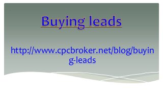 http://www.cpcbroker.net/blog/buyin
g-leads
 