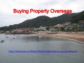 Buying Property Overseas




http://robertgirga.com/RobertGirga/buying-property-overseas-panama/
 