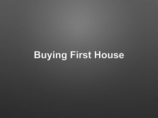 Buying First House
 