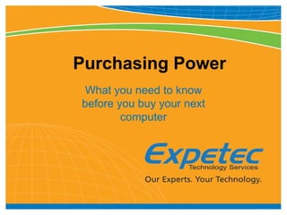 Purchasing Power What you need to know before you buy your next computer 