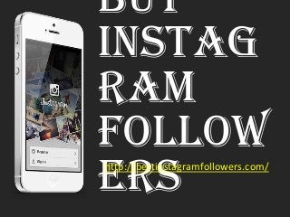 Buy
Instag
ram
Follow
ers
http://bestinstagramfollowers.com/
 