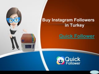 Buy Instagram Followers
in Turkey
Quick Follower
 