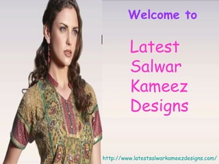 Latest Salwar Kameez Designs Welcome to http://www.latestsalwarkameezdesigns.com/ 