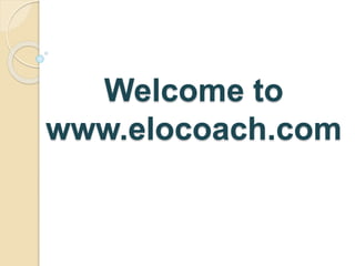 Welcome to
www.elocoach.com
 