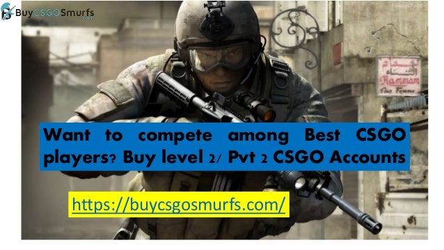 Want To Compete Among Best Csgo Players Buy Level 2 Pvt 2 Csgo Acco
