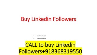 Buy Linkedin Followers
1. Indiamart.com
2. Digishiftindia.in
3. Use Viral
4. Sidesmedia
5. Growthoid
CALL to buy Linkedin
Followers+918368319550
 