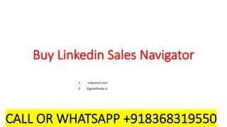 Buy Linkedin Sales Navigator
1. Indiamart.com
2. Digishiftindia.in
3. Use Viral
4. Sidesmedia
5. Growthoid
CALL OR WHATSAPP +918368319550
 