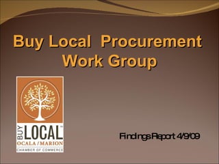 Findings Report 4/9/09  Buy Local  Procurement  Work Group 