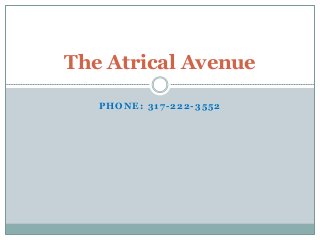 PHONE: 317-222-3552
The Atrical Avenue
 