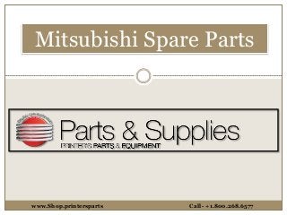 Mitsubishi Spare Parts
www.Shop.printersparts Call - +1.800.268.6577
 