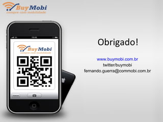 Obrigado! www.buymobi.com.br twitter/buymobi [email_address] 