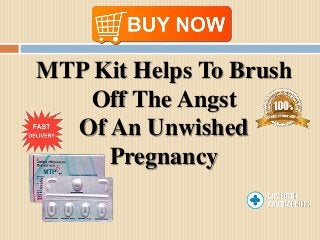MTP Kit Helps To Brush
Off The Angst
Of An Unwished
Pregnancy
 