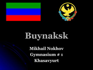Buynaksk Mikhail Nokhov Gymnasium # 1 Khasavyurt 