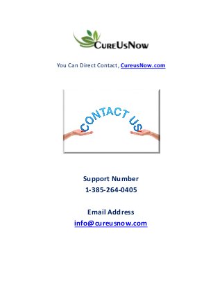 You Can Direct Contact, CureusNow.com
Support Number
1-385-264-0405
Email Address
info@cureusnow.com
 