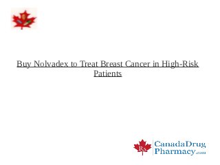 Buy Nolvadex to Treat Breast Cancer in High-Risk
                    Patients
 