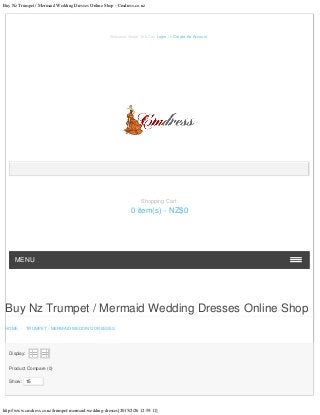 Buy Nz Trumpet / Mermaid Wedding Dresses Online Shop - Cmdress.co.nz
http://www.cmdress.co.nz/trumpet-mermaid-wedding-dresses[2015/2/26 12:59:11]
Buy Nz Trumpet / Mermaid Wedding Dresses Online Shop
HOME - TRUMPET / MERMAID WEDDING DRESSES
Display:
   
Product Compare (0)
Show: 15
Welcome Visitor You Can Login Or Create An Account.
MENU
Shopping Cart
0 item(s) - NZ$0
15
 