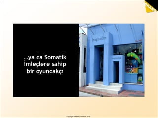 BRAND
sense
by Martin Lindstrom
Copyright © Martin Lindstrom 2010
…ya da Somatik
İmleçlere sahip
bir oyuncakçı
 