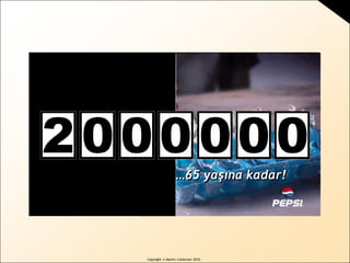 BRAND
sense
by Martin Lindstrom
0000002
…65 yaşına kadar!
Copyright © Martin Lindstrom 2010
 