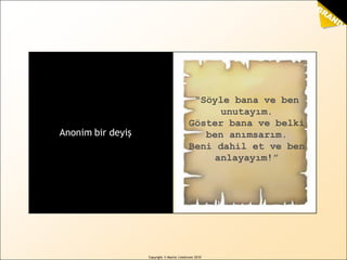 BRAND
sense
by Martin Lindstrom
Copyright © Martin Lindstrom 2010
“Söyle bana ve ben
unutayım.
Göster bana ve belki
ben anımsarım.
Beni dahil et ve ben
anlayayım!”
Anonim bir deyiş
 