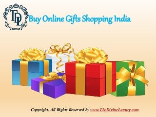 Buy Online Gifts Shopping India
Copyright. All Rights Reserved by www.TheDivineLuxury.com
 