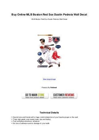 Buy Online MLB Boston Red Sox Dustin Pedroia Wall Decal
MLB Boston Red Sox Dustin Pedroia Wall Decal
View large image
Product By Fathead
Technical Details
Dazzle fans and friends with a huge, colorful depiction of your favorite player on the wall
Thick high-grade vinyl resists tears, rips and fading
Peel and place whenever, wherever
No loss of adhesion and no damage to your walls
 