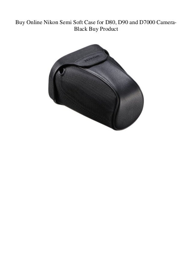 Buy Online Nikon Semi Soft Case for D80 D90 and D7000 CameraBlack Buy