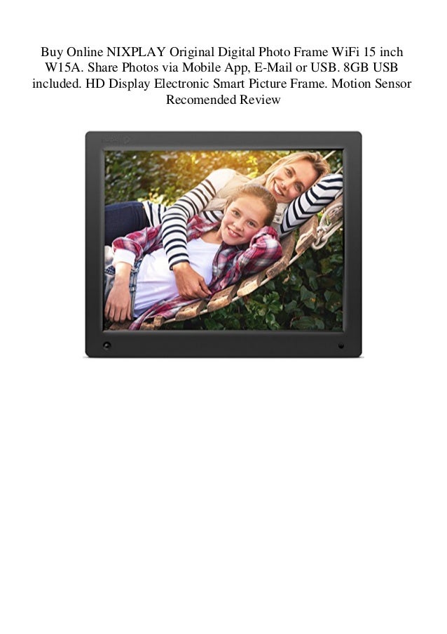 Buy Online NIXPLAY Original Digital Photo Frame WiFi 15 inch W15A. Share Photos via Mobile App E