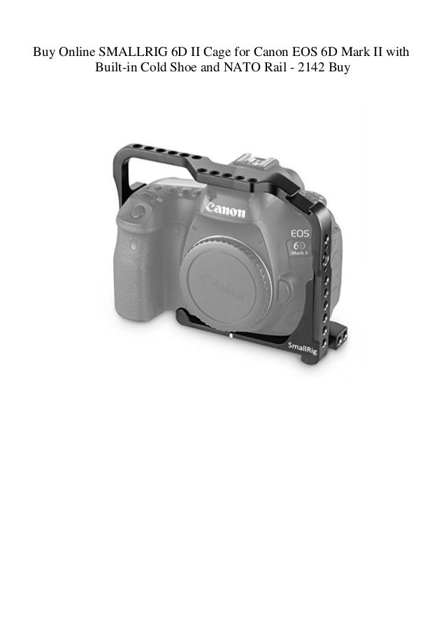 Buy Online Smallrig 6d Ii Cage For Canon Eos 6d Mark Ii With Built In