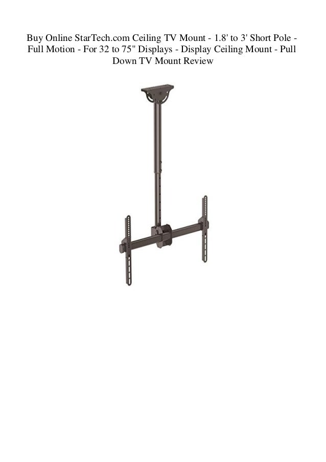 Buy Online Startech Com Ceiling Tv Mount 1 8 To 3 Short